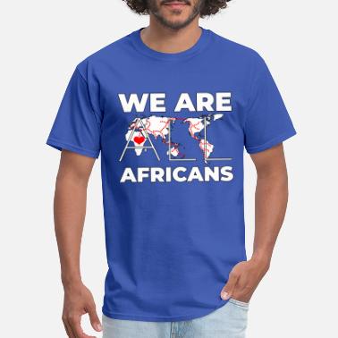 We Are All Africans T-Shirts | Unique 